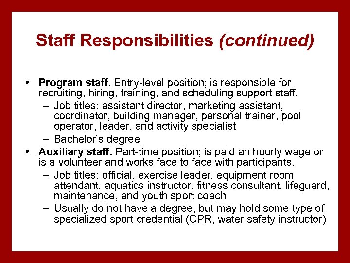 Staff Responsibilities (continued) • Program staff. Entry-level position; is responsible for recruiting, hiring, training,