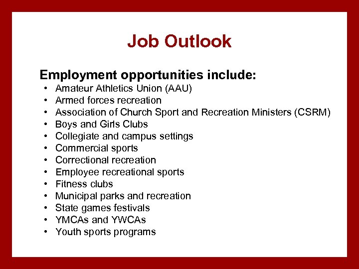 Job Outlook Employment opportunities include: • • • • Amateur Athletics Union (AAU) Armed