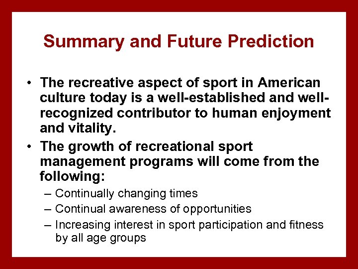 Summary and Future Prediction • The recreative aspect of sport in American culture today