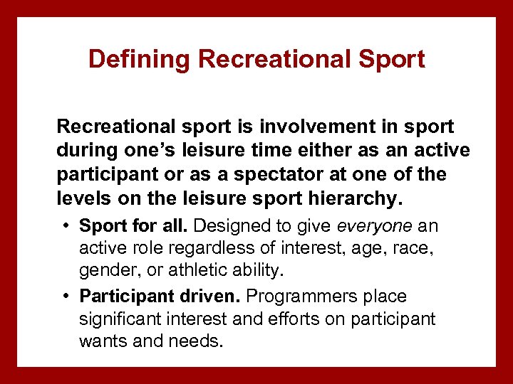 Defining Recreational Sport Recreational sport is involvement in sport during one’s leisure time either