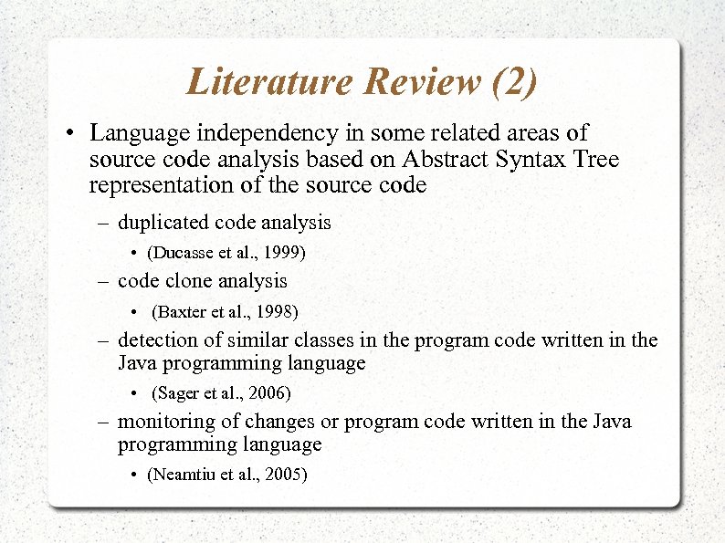 Literature Review (2) • Language independency in some related areas of source code analysis