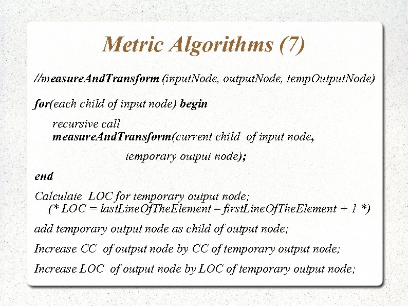 Metric Algorithms (7) //measure. And. Transform (input. Node, output. Node, temp. Output. Node) for(each