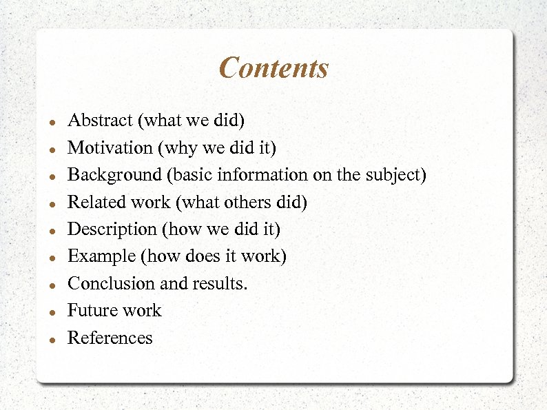 Contents Abstract (what we did) Motivation (why we did it) Background (basic information on