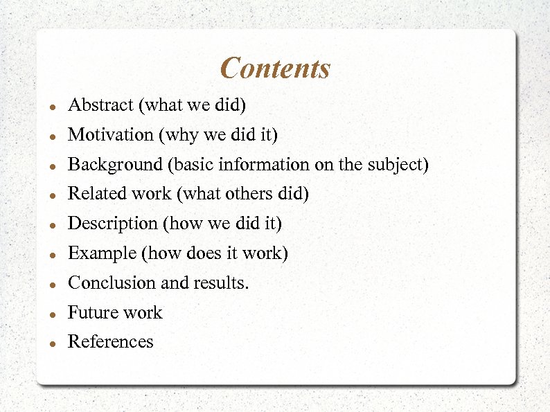 Contents Abstract (what we did) Motivation (why we did it) Background (basic information on
