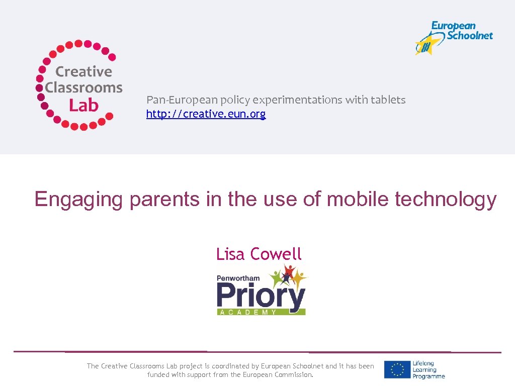 Pan-European policy experimentations with tablets http: //creative. eun. org Engaging parents in the use