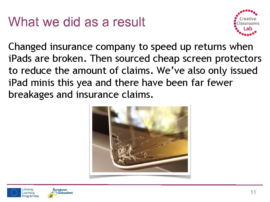 What we did as a result Changed insurance company to speed up returns when