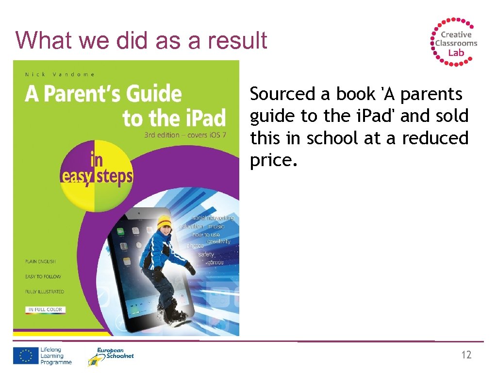 What we did as a result Sourced a book 'A parents guide to the