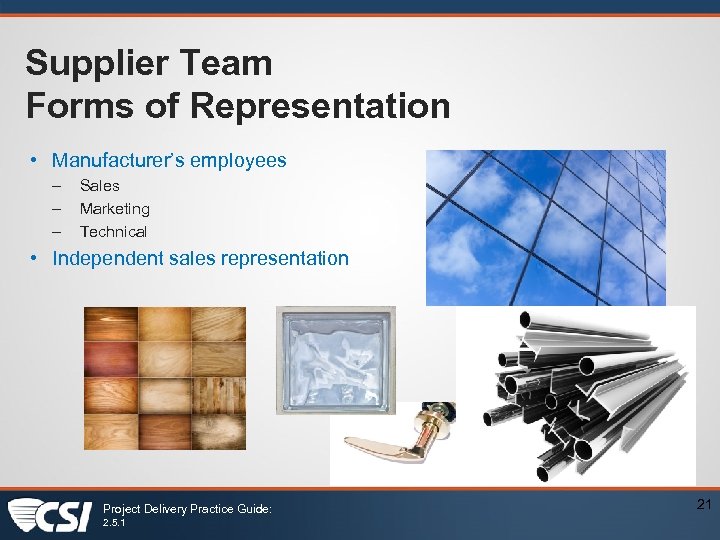 Supplier Team Forms of Representation • Manufacturer’s employees – – – Sales Marketing Technical