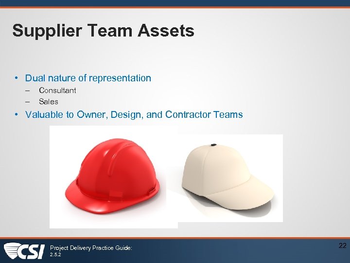 Supplier Team Assets • Dual nature of representation – – Consultant Sales • Valuable