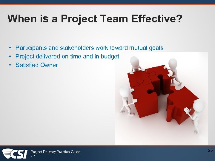 When is a Project Team Effective? • Participants and stakeholders work toward mutual goals