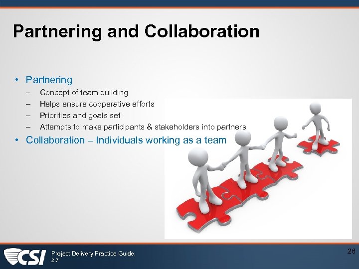 Partnering and Collaboration • Partnering – – Concept of team building Helps ensure cooperative