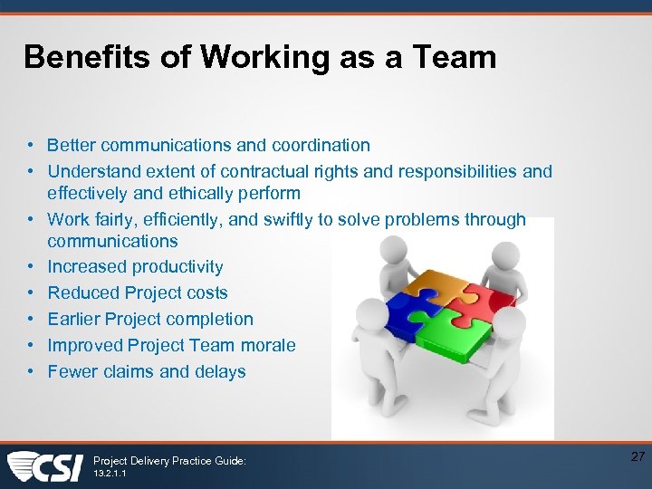 Benefits of Working as a Team • Better communications and coordination • Understand extent