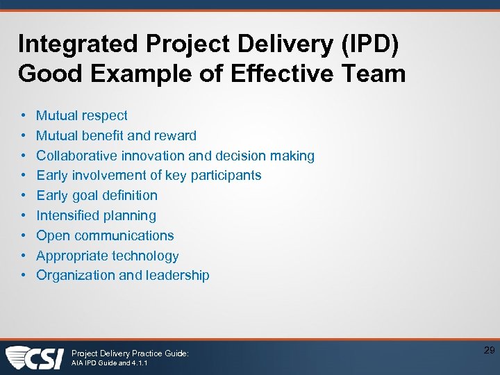 Integrated Project Delivery (IPD) Good Example of Effective Team • • • Mutual respect