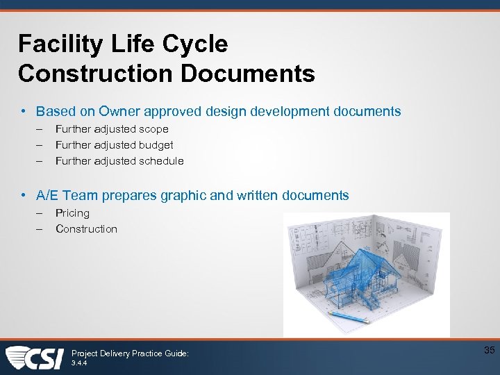 Facility Life Cycle Construction Documents • Based on Owner approved design development documents –