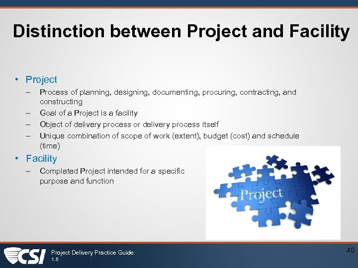 Distinction between Project and Facility • Project – – Process of planning, designing, documenting,