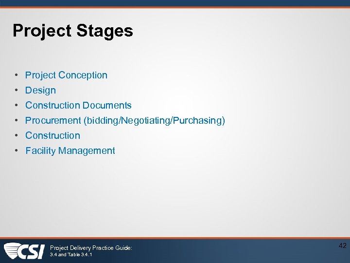 Project Stages • Project Conception • Design • Construction Documents • Procurement (bidding/Negotiating/Purchasing) •