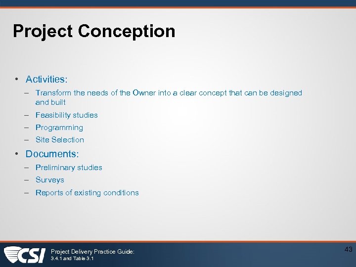 Project Conception • Activities: – Transform the needs of the Owner into a clear
