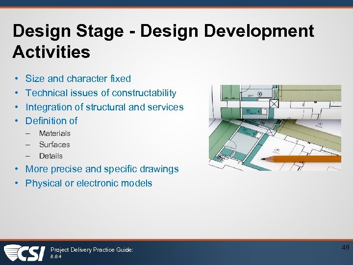 Design Stage - Design Development Activities • • Size and character fixed Technical issues