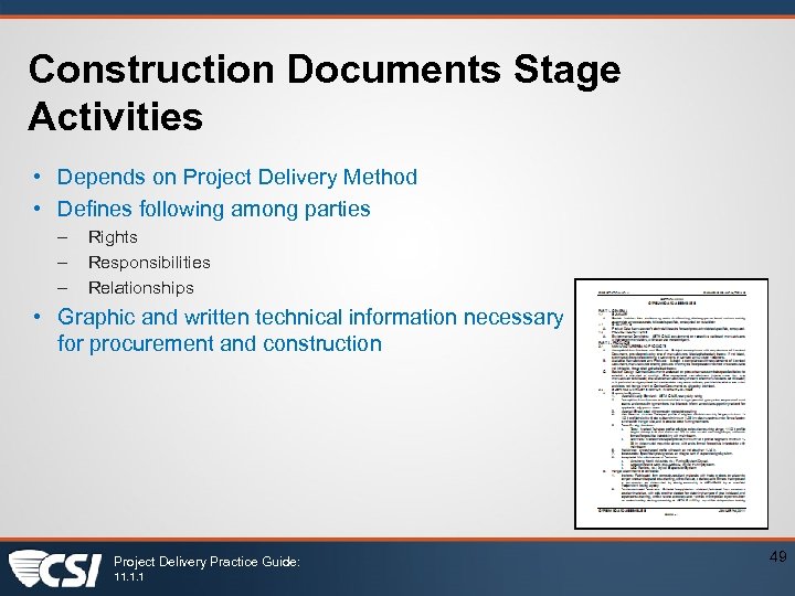 Construction Documents Stage Activities • Depends on Project Delivery Method • Defines following among