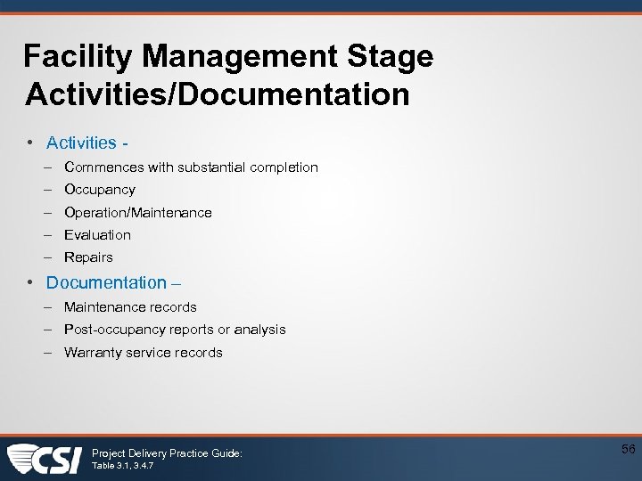 Facility Management Stage Activities/Documentation • Activities – Commences with substantial completion – Occupancy –