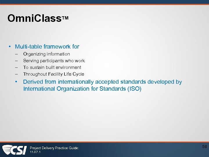Omni. Class. TM • Multi-table framework for – – Organizing information Serving participants who
