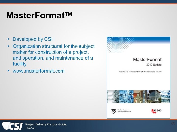 Master. Format. TM • Developed by CSI • Organization structural for the subject matter