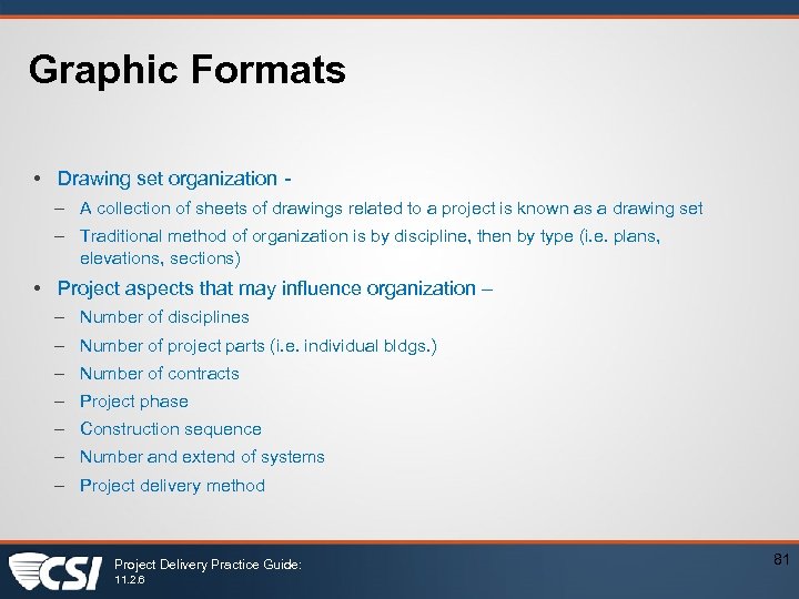 Graphic Formats • Drawing set organization – A collection of sheets of drawings related