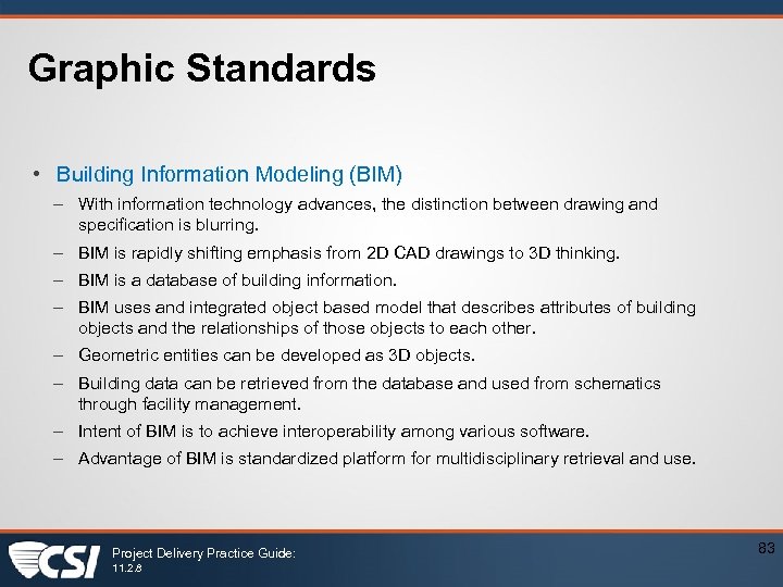 Graphic Standards • Building Information Modeling (BIM) – With information technology advances, the distinction