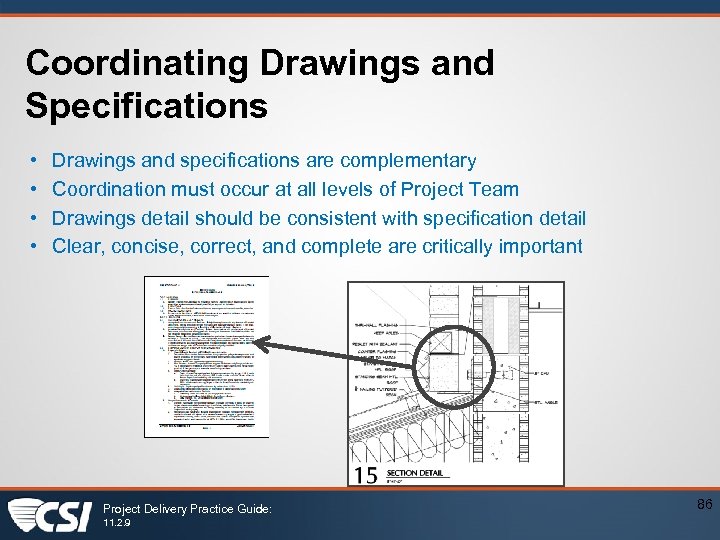 Coordinating Drawings and Specifications • • Drawings and specifications are complementary Coordination must occur