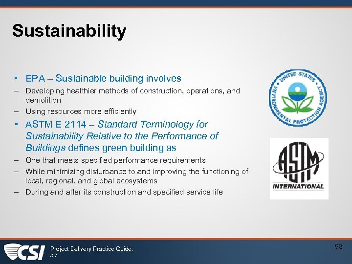Sustainability • EPA – Sustainable building involves – Developing healthier methods of construction, operations,