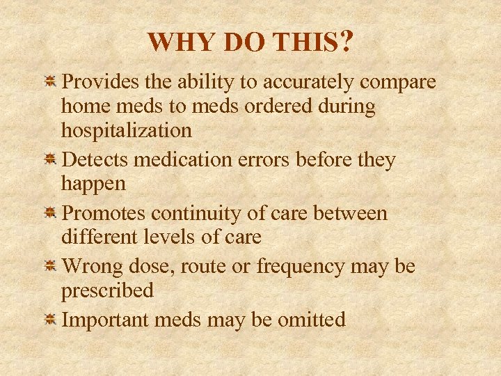 WHY DO THIS? Provides the ability to accurately compare home meds to meds ordered