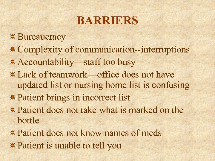 BARRIERS Bureaucracy Complexity of communication--interruptions Accountability—staff too busy Lack of teamwork—office does not have