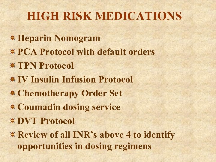 HIGH RISK MEDICATIONS Heparin Nomogram PCA Protocol with default orders TPN Protocol IV Insulin