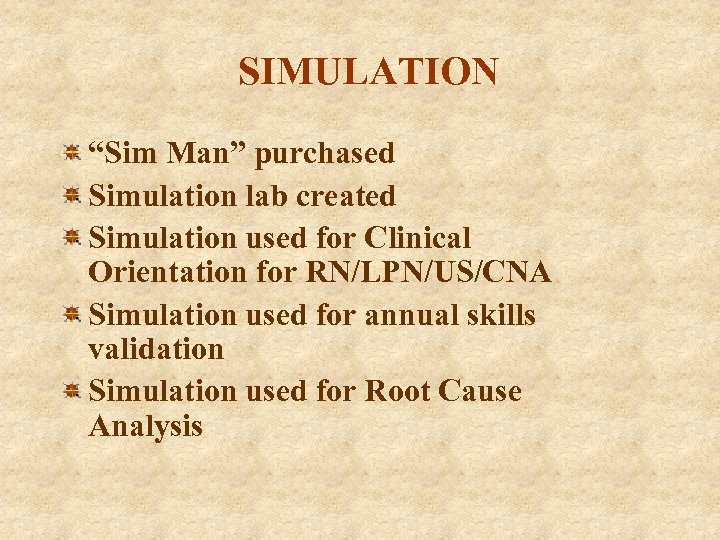 SIMULATION “Sim Man” purchased Simulation lab created Simulation used for Clinical Orientation for RN/LPN/US/CNA