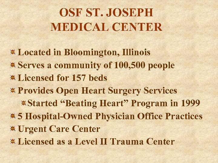 OSF ST. JOSEPH MEDICAL CENTER Located in Bloomington, Illinois Serves a community of 100,