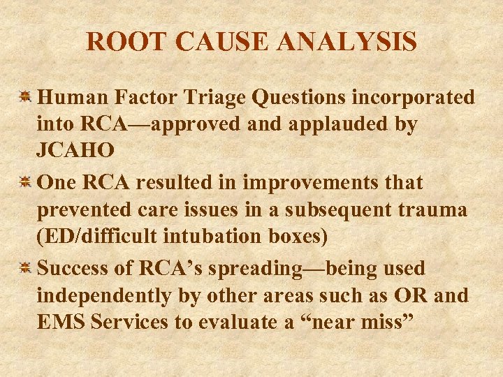 ROOT CAUSE ANALYSIS Human Factor Triage Questions incorporated into RCA—approved and applauded by JCAHO