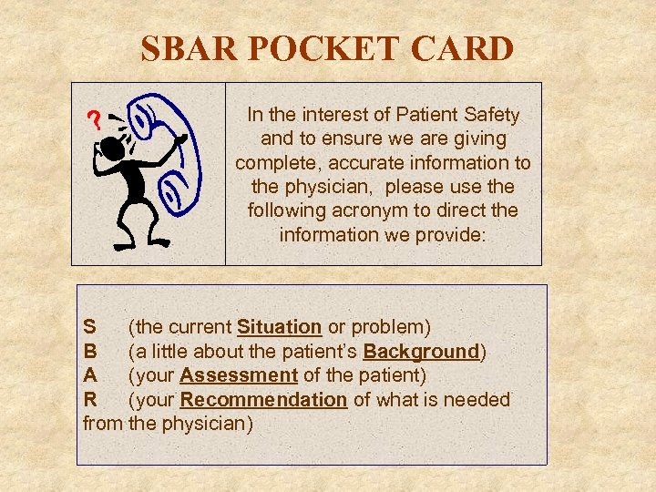 SBAR POCKET CARD In the interest of Patient Safety and to ensure we are
