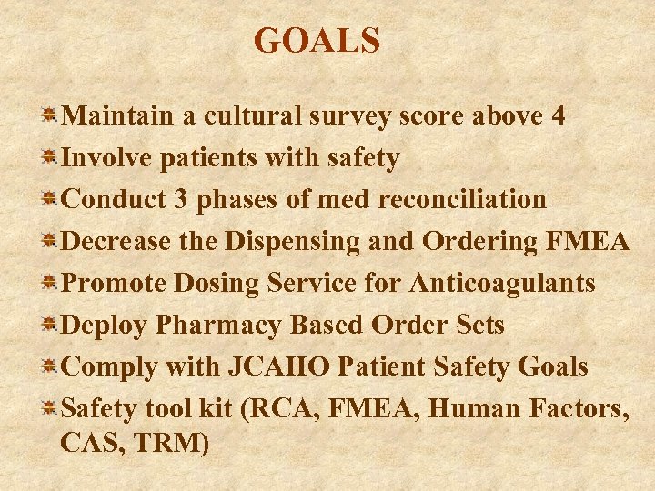 GOALS Maintain a cultural survey score above 4 Involve patients with safety Conduct 3