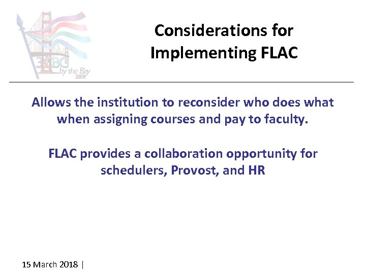 Considerations for Implementing FLAC Allows the institution to reconsider who does what when assigning