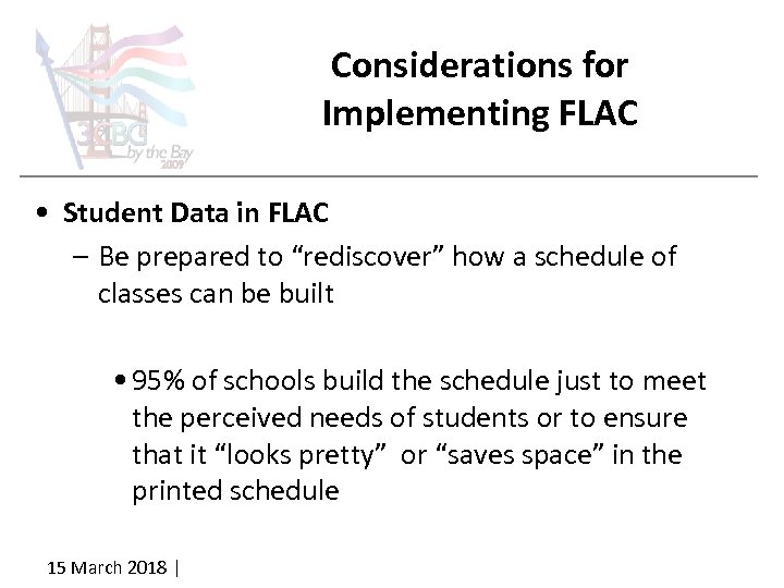 Considerations for Implementing FLAC • Student Data in FLAC – Be prepared to “rediscover”