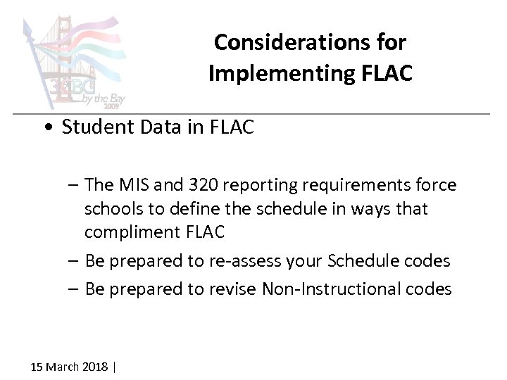 Considerations for Implementing FLAC • Student Data in FLAC – The MIS and 320