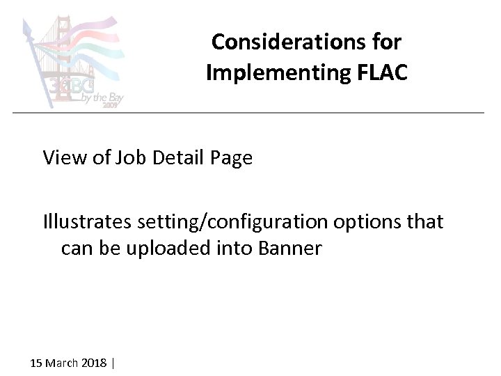 Considerations for Implementing FLAC View of Job Detail Page Illustrates setting/configuration options that can