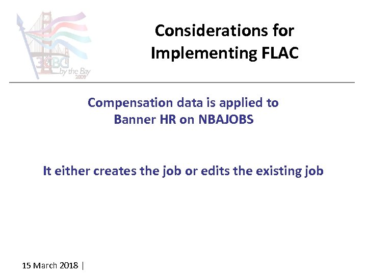 Considerations for Implementing FLAC Compensation data is applied to Banner HR on NBAJOBS It