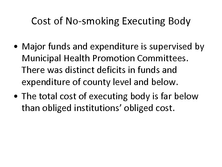 Cost of No-smoking Executing Body • Major funds and expenditure is supervised by Municipal