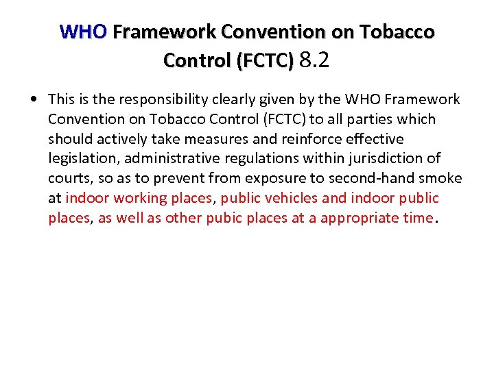 WHO Framework Convention on Tobacco Control (FCTC) 8. 2 • This is the responsibility