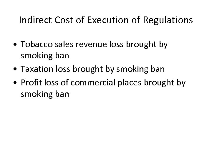 Indirect Cost of Execution of Regulations • Tobacco sales revenue loss brought by smoking