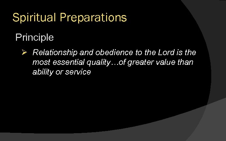 Spiritual Preparations Principle Ø Relationship and obedience to the Lord is the most essential
