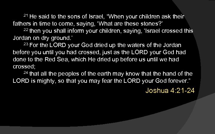21 He said to the sons of Israel, “When your children ask their fathers