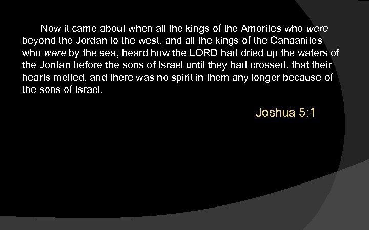 Now it came about when all the kings of the Amorites who were beyond