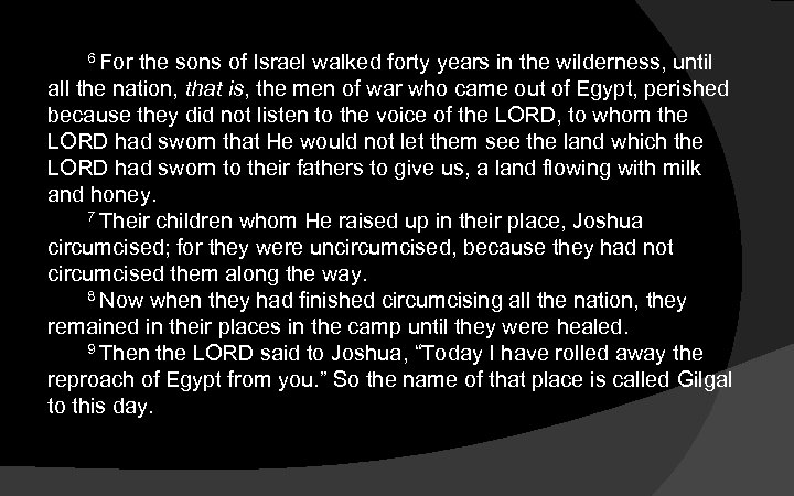6 For the sons of Israel walked forty years in the wilderness, until all